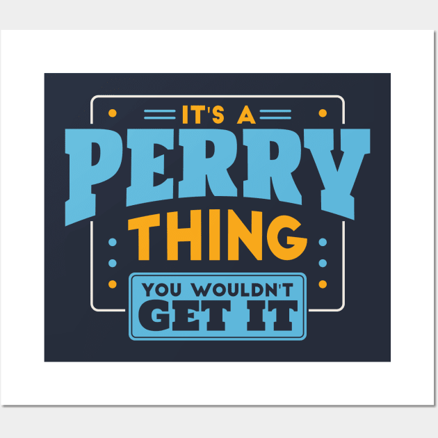 It's a Perry Thing, You Wouldn't Get It // Perry Family Last Name Wall Art by Now Boarding